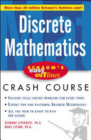 Discrete mathematics : based on Schaum's outline of theory and problems of discrete mathematics, second edition, by Seymour Lipschutz, Ph.D. and Marc Lars Lipson, Ph.D. /