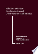 Relations between combinatorics and other parts of mathematics : [proceedings of the Symposium in Pure Mathematics of the American Mathematical Society, held at the Ohio State University, Columbus, Ohio, March 20-23, 1978 /