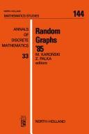 Random graphs '85 : based on lectures presented at the 2nd International Seminar on Random Graphs and Probabilistic Methods in Combinatorics, August 5-9, 1985, organized and sponsored by the Institute of Mathematics, Adam Mickiewicz University, Poznań, Poland /