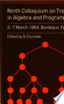 Ninth Colloquium on Trees in Algebra and Programming : 5-7 March 1984, Bordeaux, France : [proceedings] /