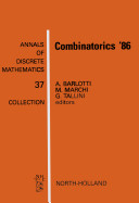 Combinatorics '86 : proceedings of the International Conference on Incidence Geometries and Combinatorial Structures Passo della Mendola, Trento, Italy, 30 June-5 July, 1986 /