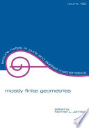 Mostly finite geometries : in celebration of T.G. Ostrom's 80th birthday /