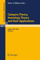 Category theory, homology theory and their applications : proceedings of the conference held at the Seattle Research Center of the Battelle Memorial Institute, June 24-July 19, 1968.