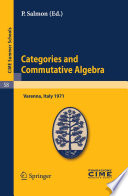 Categories and commutative algebra : lectures given at the Centro internazionale matematico estivo (C.I.M.E.) held in Varenna (Como), Italy, September 11-21, 1971 /
