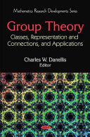 Group theory : classes, representation and connections, and applications /