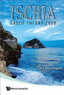 Ischia Group Theory 2008 : proceedings of the conference, Naples, Italy, 1-4 April 2008 /