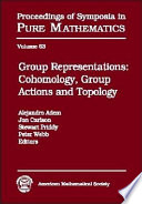 Group representations : cohomology, group actions, and topology : Summer Research Institute on Cohomology, Representations, and Actions of Finite Groups, July 7-27, 1996, University of Washington, Seattle /