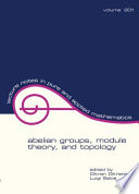 Abelian groups, module theory, and topology : proceedings in honour of Adalberto Orsatti's 60th birthday /