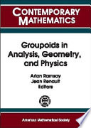Groupoids in analysis, geometry, and physics : AMS-IMS-SIAM Joint Summer Research Conference on Groupoids in Analysis, Geometry, and Physics, June 20-24, 1999, University of Colorado, Boulder /