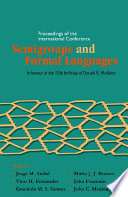 Semigroups and formal languages : proceedings of the International Conference, in honor of the 65th birthday of Donald B. McAlister, Centro de Álgebra da Universidade de Lisboa (CAUL), Portugal 12-15 July 2005, organised with special support from Centro Internacional de Matemática (CIM) /