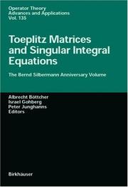 Toeplitz matrices and singular integral equations : the Bernd Silbermann anniversary volume /