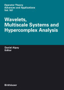 Wavelets, multiscale systems and hypercomplex analysis /