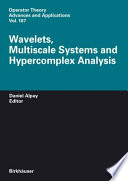 Wavelets, multiscale systems and hypercomplex analysis /