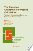The didactical challenge of symbolic calculators : turning a computational device into a mathematical instrument /