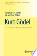 Kurt Gödel : The Princeton Lectures on Intuitionism /