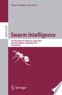 Swarm intelligence : 7th international conference, ANTS 2010, Brussels, Belgium, September 8-10, 2010 : proceedings /