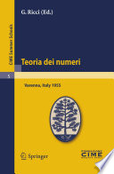 Teoria dei numeri : lectures given at the Centro Internazionale Matematico Estivo (C.I.M.E.) held in Varenna (Como), Italy, August16-25, 1955 /