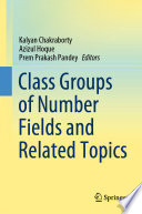 Class Groups of Number Fields and Related Topics /