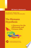 The Riemann hypothesis : a resource for the afficionado and virtuoso alike /