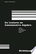 Six lectures on commutative algebra /