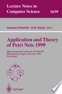 Application and Theory of Petri Nets 1999 : 20th International Conference, ICATPN '99, Williamsburg, Virginia, USA, June 21-25, 1999 proceedings /