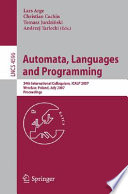 Automata, languages and programming : 34th international colloquium, ICALP 2007, Wrocław, Poland, July 9-13, 2007 : proceedings /