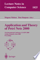 Application and theory of Petri nets 2000 : 21st international conference, ICATPN 2000, Aarhus, Denmark, June 26-30, 2000 ; proceedings /