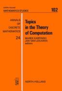 Topics in the theory of computation : selected papers of the International Conference on "Foundations of Computation Theory", FCT '83, Borgholm, Sweden, August 21-27, 1983 /