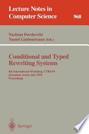 Conditional and typed rewriting systems : 4th international workshop, CTRS-94, Jerusalem, Israel, July 1994 : proceedings /