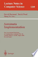 Automata implementation : First International Workshop on Implementing Automata, WIA '96, London, Ontario, Canada, August 29-31, 1996 : revised papers /