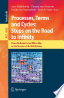 Processes, terms and cycles : steps on the road to infinity : essays dedicated to Jan Willem Klop on the occasion of his 60th birthday /