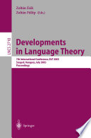 Developments in language theory : 7th international conference, DLT 2003, Szeged, Hungary, July 7-11, 2003 : proceedings /