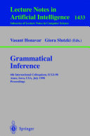 Grammatical inference : 4th international colloquium, ICGI-98, Ames, Iowa, USA, July 12-14, 1998 : proceedings /