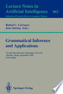 Grammatical inference and applications : second international colloquium, ICGI-94, Alicante, Spain, September 21-23, 1994 : proceedings /