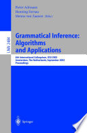 Grammatical inference : algorithms and applications : 6th international colloquium, ICGI 2002, Amsterdam, the Netherlands, September 23-25, 2002 : proceedings /