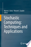 Stochastic Computing: Techniques and Applications /