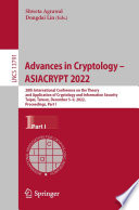 Advances in Cryptology - ASIACRYPT 2022 : 28th International Conference on the Theory and Application of Cryptology and Information Security, Taipei, Taiwan, December 5-9, 2022, Proceedings, Part I /