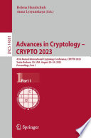 Advances in Cryptology - CRYPTO 2023 : 43rd Annual International Cryptology Conference, CRYPTO 2023, Santa Barbara, CA, USA, August 20-24, 2023, Proceedings, Part I /