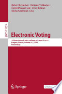 Electronic Voting : 7th International Joint Conference, E-Vote-ID 2022, Bregenz, Austria, October 4-7, 2022, Proceedings /