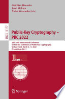 Public-Key Cryptography - PKC 2022 : 25th IACR International Conference on Practice and Theory of Public-Key Cryptography, Virtual Event, March 8-11, 2022, Proceedings, Part I /