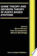 Game theory and decision theory in agent-based systems /