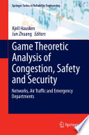 Game theoretic analysis of congestion, safety and security : networks, air traffic and emergency departments /