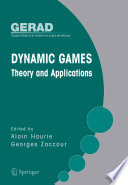 Dynamic games : theory and applications /