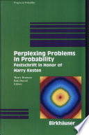 Perplexing problems in probability : festschrift in honor of Harry Kesten /