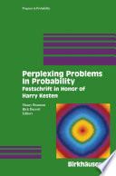 Perplexing problems in probability : festschrift in honor of Harry Kesten /