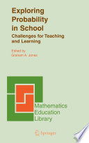 Exploring probability in school : challenges for teaching and learning /