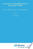 Statistical distributions in scientific work : proceedings of the NATO Advanced Study Institute held at the Universita degli Studi di Trieste, Italy, July 10-August 1, 1980 /