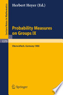 Probability measures on groups IX : proceedings of a conference held in Oberwolfach, FRG, January 17-23, 1988 /