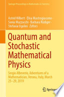 Quantum and Stochastic Mathematical Physics : Sergio Albeverio, Adventures of a Mathematician, Verona, Italy, March 25-29, 2019 /