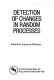 Detection of changes in random processes /